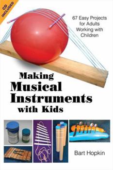 Paperback Making Musical Instruments with Kids: 67 Easy Projects for Adults Working with Children [With CD (Audio)] Book