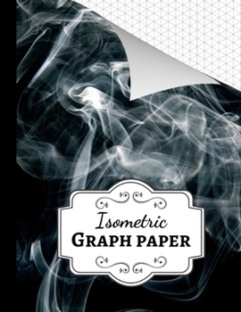 Isometric Graph Paper: Grid Notebook / Journal / Notepad, 1/4 Inch Equilateral Triangle, For 3D Designs / Architecture / School Geometry