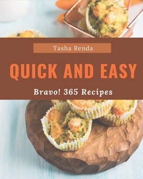 Paperback Bravo! 365 Quick And Easy Recipes: A Quick And Easy Cookbook Everyone Loves! Book