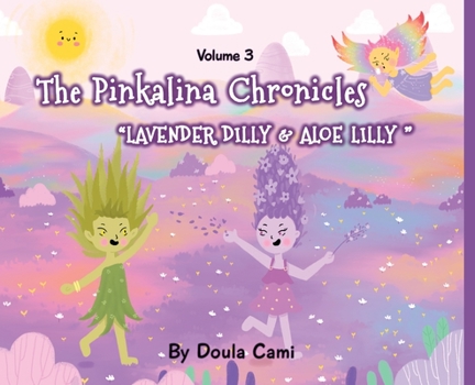 Hardcover The Pinkalina Chronicles - Volume 3 - Lavender Dilly and Aloe Lilly Book