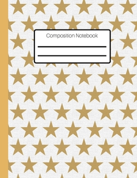 Paperback Composition Notebook: A Fun Gold Star Patterned College Ruled Lined Journal. 8.5 x 11" College Ruled Blank Lined Notebook for Teens Kids Stu Book