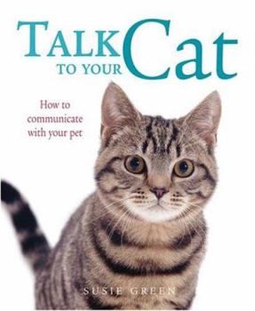 Paperback Talk to Your Cat: How to Communicate with Your Pet Book