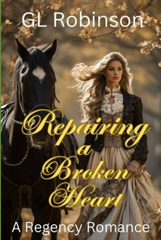 Repairing A Broken Heart: A Regency Romance