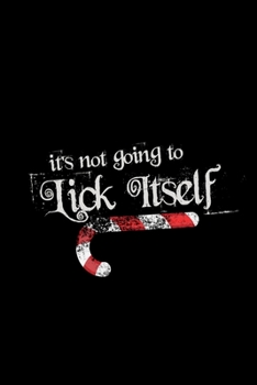 It's Not Going To Lick Itself: 110 Page, Blank Lined Journal