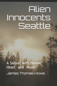 Paperback Alien Innocents Seattle: Science Fiction with Humor and Heart, A sequel Book