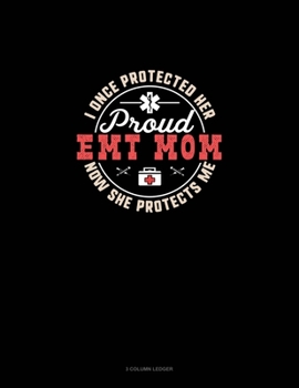 Paperback I Once Protected Her Now She Protects Me Proud EMT Mom: 3 Column Ledger Book