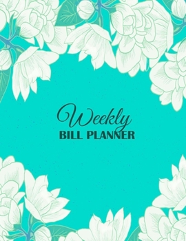 Weekly Bill Planner: Weekly Expense Tracker | Finance Journal | Monthly Bill Budget Planner size 8.5x11 Inches | Personal Budget Organizer
