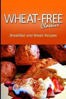 Paperback Wheat-Free Classics - Breakfast and Bread Recipes Book
