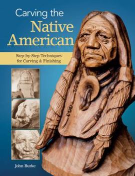 Paperback Carving the Native American: Step-By-Step Techniques for Carving & Finishing Book