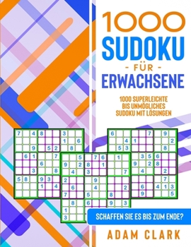 Paperback 1000 Sudoku fu&#776;r Erwachsene: 1000 superleichte bis unm?gliches Sudoku mit L?sungen. Schaffen Sie es bis zum Ende? [German] Book