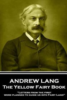 Andrew Lang - The Yellow Fairy Book: “Letters from the first were planned to guide us into Fairy Land”