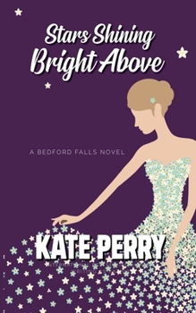 Stars Shining Bright Above : Bedford Falls, Book 3