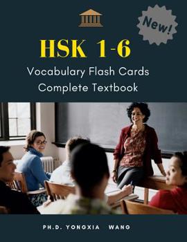 HSK 1-6 Vocabulary Flash Cards Complete Textbook: The Ultimate 5,000 vocab full HSK 1,2,3,4,5,6 Mandarin Chinese characters with Pinyin and English dictionary. Quick and Easy Practice Academic Study G