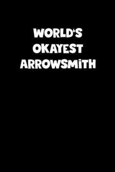 Paperback World's Okayest Arrowsmith Notebook - Arrowsmith Diary - Arrowsmith Journal - Funny Gift for Arrowsmith: Medium College-Ruled Journey Diary, 110 page, Book