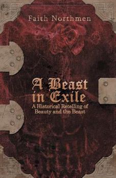Paperback A Beast in Exile: A Historical Retelling of Beauty and the Beast Book