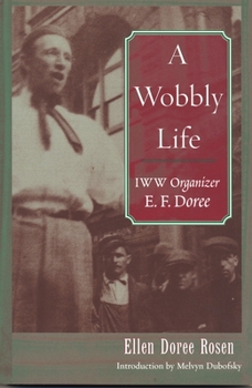Paperback A Wobbly Life: IWW Organizer E. F. Doree Book