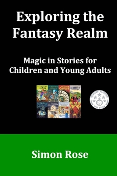 Paperback Exploring the Fantasy Realm: Magic in Stories for Children and Young Adults Book