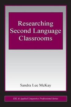 Researching Second Language Classrooms (ESL and Applied Linguistics Professional Series) - Book  of the ESL & Applied Linguistics Professional