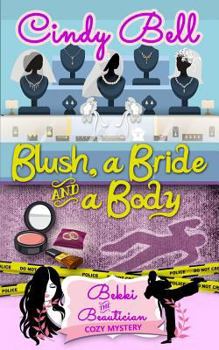 Blush, a Bride and a Body - Book #8 of the Bekki The Beautician