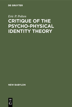 Hardcover Critique of the Psycho-Physical Identity Theory: A Refutation of Scientific Materialism and an Establishment of Mind-Matter Dualism by Means of Philos Book