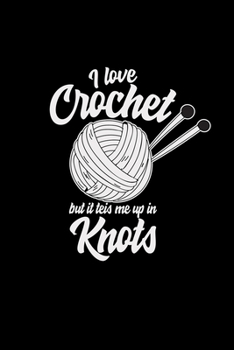 Paperback I love crochet Knots: 6x9 Knit and Crochet - lined - ruled paper - notebook - notes Book