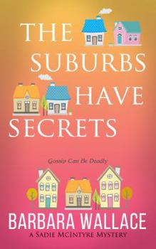 Paperback The Suburbs Have Secrets: A Sadie McIntyre Mystery Book