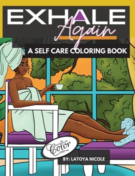 Paperback Exhale Again: A Self Care Coloring Book with Affirmations Celebrating Black and Brown Women Volume 2 Book