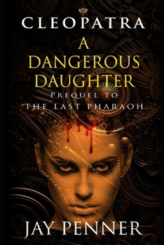 Paperback A Dangerous Daughter: A prequel to The Last Pharaoh series Book