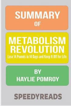 Summary of Metabolism Revolution: Lose 14 Pounds in 14 Days and Keep It Off for Life by Haylie Pomroy- Finish Entire Book in 15 Minutes