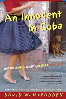 Paperback An Innocent in Cuba: Further Curious Rambles and Singular Encounters Book