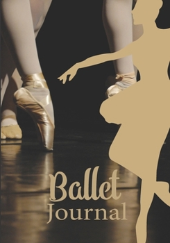 Ballet journal: Ballet notebook | Dance notebook for girls | Ballet books for teens, girls and dancers | 101 pages lined | 7x10 inches paperback |  photo of golden slipper of classic dance on stage