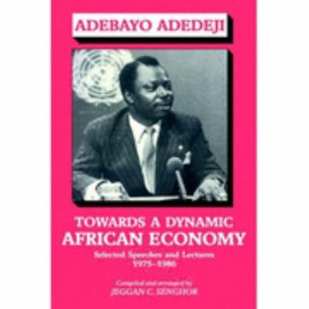 Paperback Towards a Dynamic African Economy: Selected Speeches and Lectures 1975-1986 Book