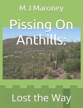 Paperback Pissing On Anthills: Lost the Way Book