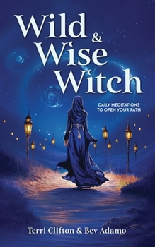 Paperback Wild & Wise Witch: Daily Meditations To Open Your Path Book