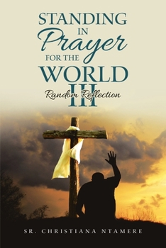 Paperback Standing In Prayer for the World III: Random Reflection Book