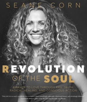 Hardcover Revolution of the Soul: Awaken to Love Through Raw Truth, Radical Healing, and Conscious Action Book
