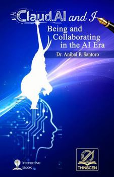 Paperback Claud.AI and I: Being and Collaborating in the AI Era Book