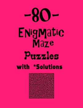 Paperback 80 Enigmatic Maze Puzzles with Solutions: maze puzzle books Book