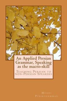 Paperback An Applied Persian Grammar, Speaking as the Macro-Skill: Teaching Persian to Non-Persian Speakers [Persian] Book