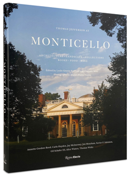 Hardcover Thomas Jefferson at Monticello: Architecture, Landscape, Collections, Books, Food, Wine Book