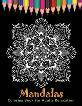 Paperback Mandalas Coloring Book For Adults Relaxation: Ultimate Mandala Coloring Book for Stress Relief, Relaxation and Meditation Book