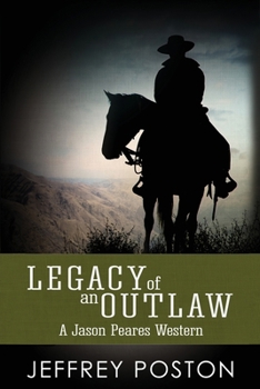 Legacy Of An Outlaw: A Jason Peares Western