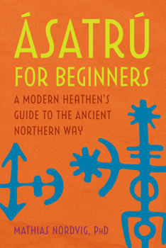 Paperback Ásatrú for Beginners: A Modern Heathen's Guide to the Ancient Northern Way Book