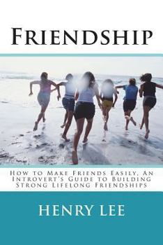 Paperback Friend: How to Make Friends Easily, An Introvert's Guide to Building Strong Lifelong Friendships Book