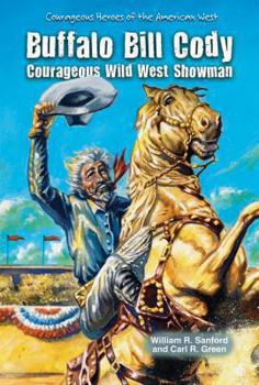 Buffalo Bill Cody: Showman of the Wild West (Legendary Heroes of the Wild West)