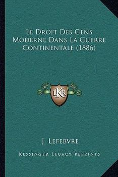 Paperback Le Droit Des Gens Moderne Dans La Guerre Continentale (1886) [French] Book