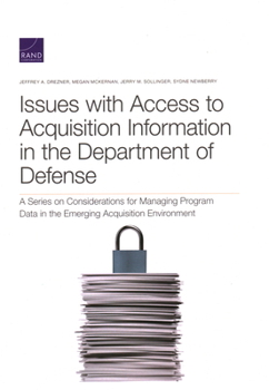 Paperback Issues with Access to Acquisition Information in the Department of Defense: A Series on Considerations for Managing Program Data in the Emerging Acqui Book