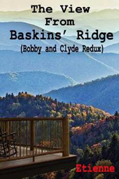 Paperback The View From Baskins' Ridge (Bobby and Clyde Redux) Book