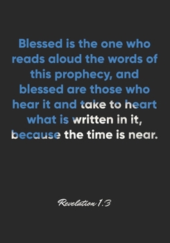 Revelation 1:3 Notebook: Blessed is the one who reads aloud the words of this prophecy, and blessed are those who hear it and take to heart what is ... Christian Journal/Diary Gift, Doodle Present