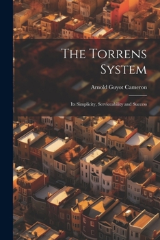 Paperback The Torrens System; its Simplicity, Serviceability and Success Book